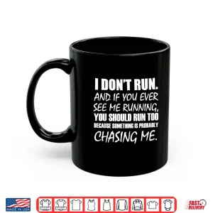 Mug I Dont Run And If You See Me Running Shirt
