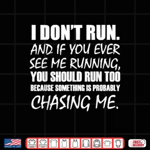 Design I Dont Run And If You See Me Running Shirt