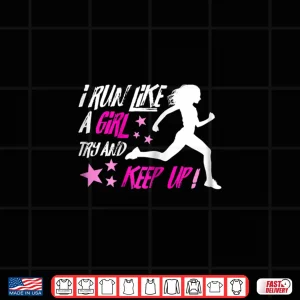 Design I Run Like A Girl Running Shirt
