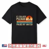 If I Collapse Please Pause My Watch Funny Running Runner Shirt