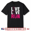 Live Run Love Runner Running Woman Jogging Sprinting Cardio Shirt