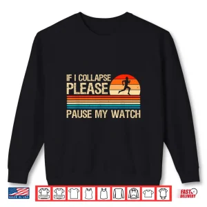 Sweatshirt If I Collapse Please Pause My Watch Funny Running Runner Shirt