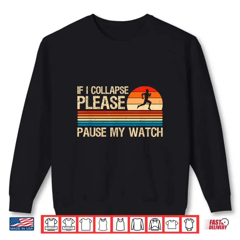 Sweatshirt If I Collapse Please Pause My Watch Funny Running Runner Shirt