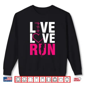 Sweatshirt Live Run Love Runner Running Woman Jogging Sprinting Cardio Shirt