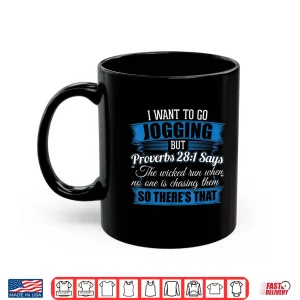 Mug Jogging Shirt I I Wanted To Go Jogging But Proverbs 28 1 Shirt