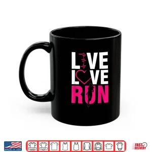 Mug Live Run Love Runner Running Woman Jogging Sprinting Cardio Shirt