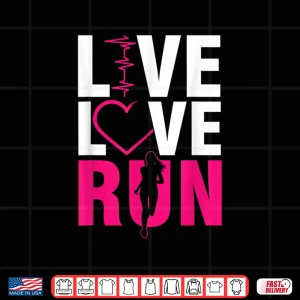 Design Live Run Love Runner Running Woman Jogging Sprinting Cardio Shirt