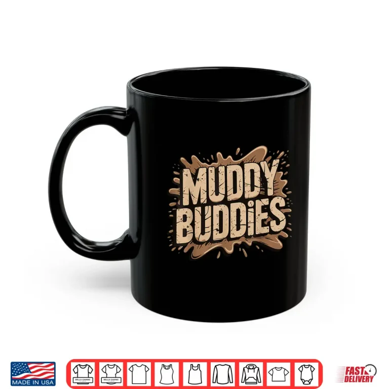 Mug Muddy Buddies Shirt