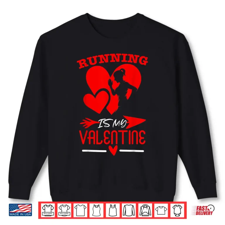 Sweatshirt Running Is My Valentine Cute Running Valentines Day Shirt