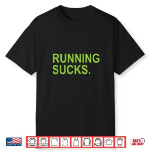 Running Sucks Shirt