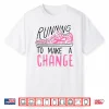 Running To Make Change Breast Cancer Awareness Marathon Gift Shirt