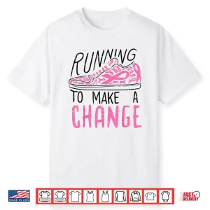 Running To Make Change Breast Cancer Awareness Marathon Gift Shirt