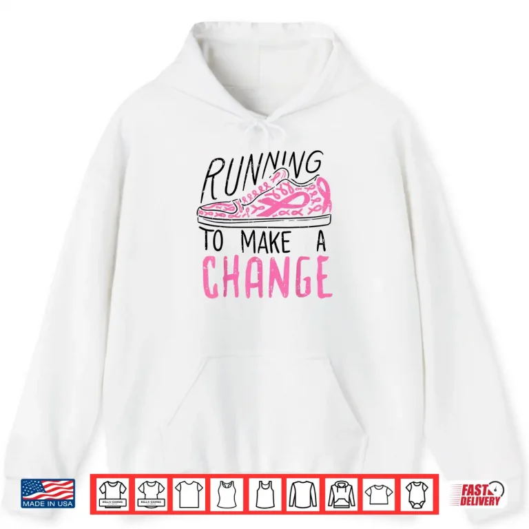 Hoodie Running To Make Change Breast Cancer Awareness Marathon Gift Shirt