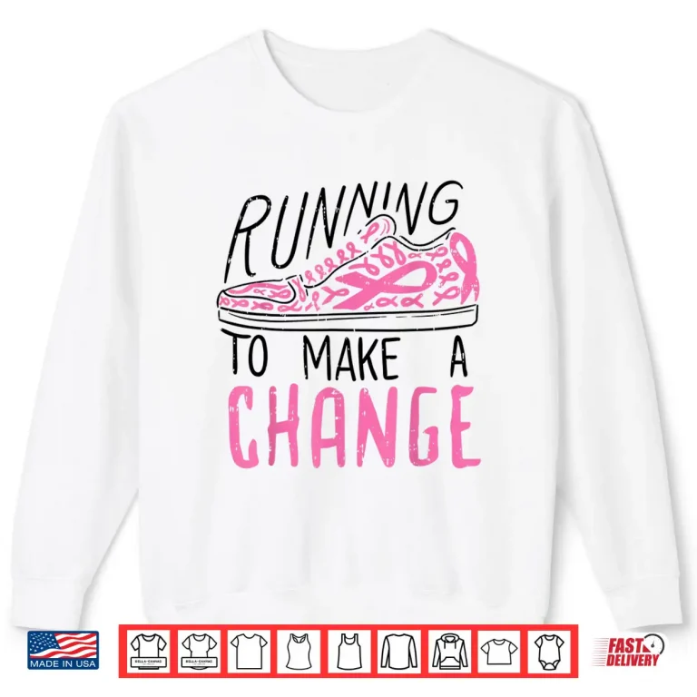 Sweatshirt Running To Make Change Breast Cancer Awareness Marathon Gift Shirt