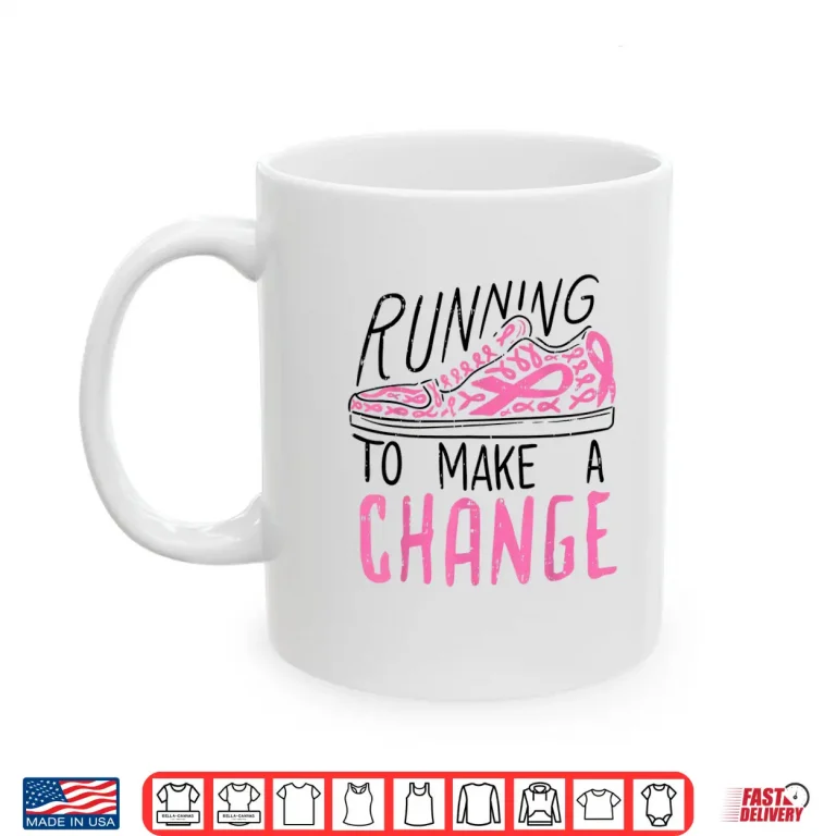 Mug Running To Make Change Breast Cancer Awareness Marathon Gift Shirt