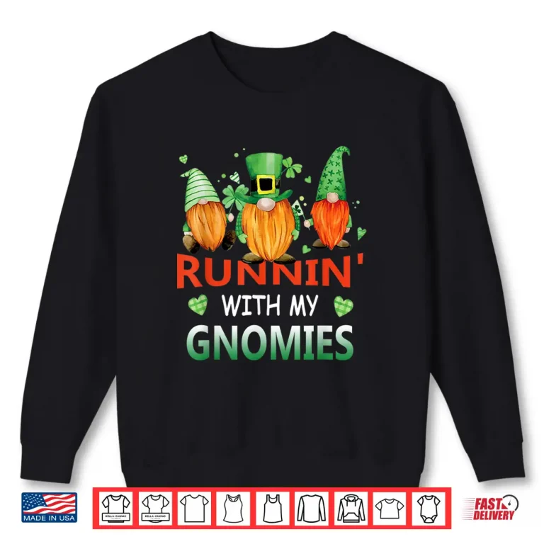 Sweatshirt Running With My Gnomies St Patrick Day Shamrock Gnome Shirt