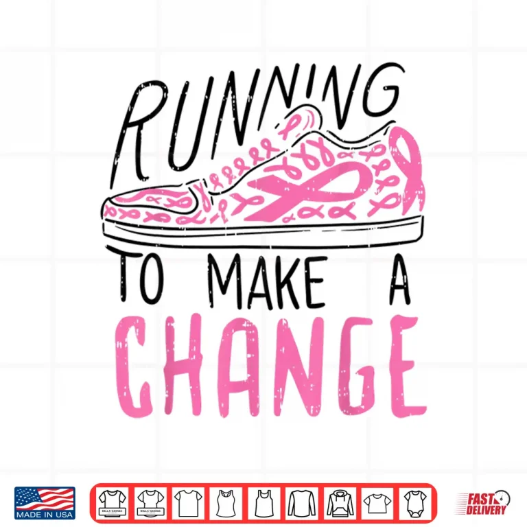 Design Running To Make Change Breast Cancer Awareness Marathon Gift Shirt