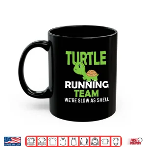 Mug Turtle Running Team Were Slow As Shell Marathon Runner Shirt