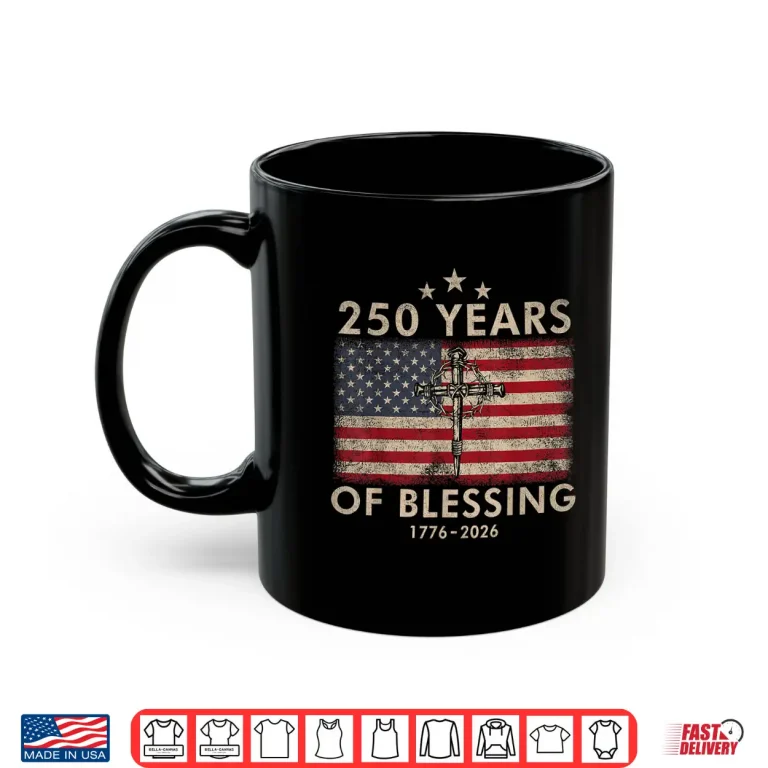 Mug 250 Years of Blessing 1776 2026 Christian Faith American Shirt