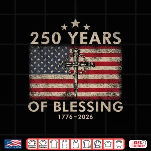 Design 250 Years of Blessing 1776 2026 Christian Faith American Shirt