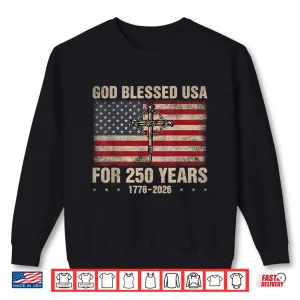 Sweatshirt God Blessed USA for 250 Years Christian 250th American Shirt