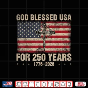 Design God Blessed USA for 250 Years Christian 250th American Shirt