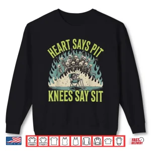 Sweatshirt Heart Says Pit Knees Say Sit Skeleton Skull Funny Shirt