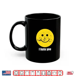 Mug I Hate You Smiling face Premium Tri Blend Shirt