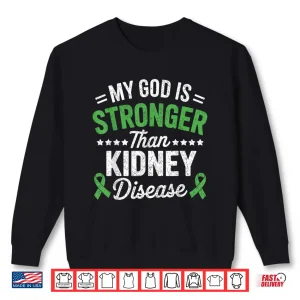 Sweatshirt My God is Stronger Than Kidney Disease CKD Warrior Fighter Shirt