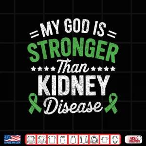 Design My God is Stronger Than Kidney Disease CKD Warrior Fighter Shirt