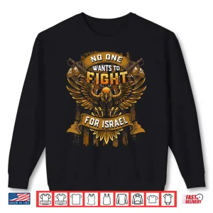Sweatshirt No One Wants to Fight for Israel No Wars US Flag Patriotic Shirt