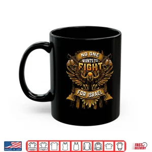 Mug No One Wants to Fight for Israel No Wars US Flag Patriotic Shirt