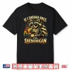Raccoon If I Shenan Once I’Ll Funny Animal Lovers Shirt