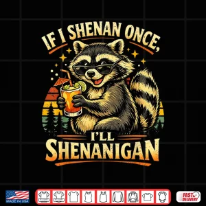 Design Raccoon If I Shenan Once Ill Funny Animal Lovers Shirt