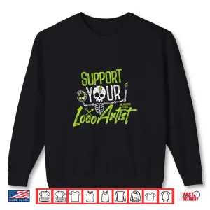 Sweatshirt Support Your Loco Artist Monster Green Logo Premium Tri Blend Shirt