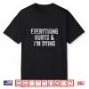 Everything Hurts And I’M Dying Gym Weightlifter Bodybuilder Shirt