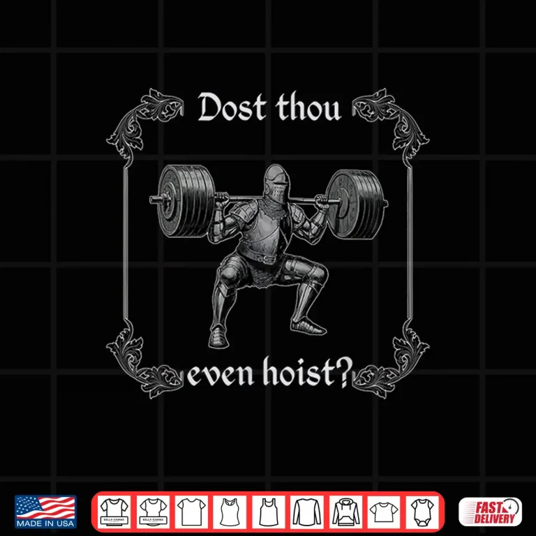 Design Dost Thou Even Hoist Funny Gym Meme Medieval Gym Gifts Shirt