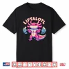 Fitness Weight Lifting Training Workout Axolotl Liftalotl Shirt