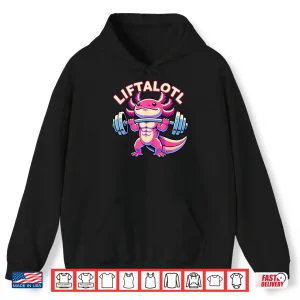 Hoodie Fitness Weight Lifting Training Workout Axolotl LIFTALOTL Shirt