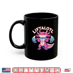 Mug Fitness Weight Lifting Training Workout Axolotl LIFTALOTL Shirt