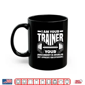 Mug Funny I Am Your Trainer Gym Personal Trainer Coach Gift Shirt