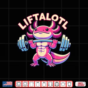 Design Fitness Weight Lifting Training Workout Axolotl LIFTALOTL Shirt