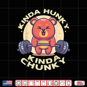 Design Funny Kinda Chunky Kinda Hunky Bodybuilding Gym Powerlifting Shirt