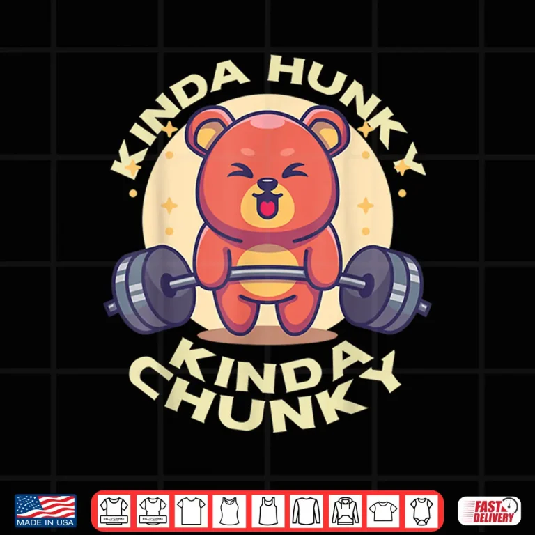 Design Funny Kinda Chunky Kinda Hunky Bodybuilding Gym Powerlifting Shirt