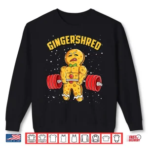 Sweatshirt Gingershred Funny Gingerbread Man Gym Bodybuilding Christmas Shirt