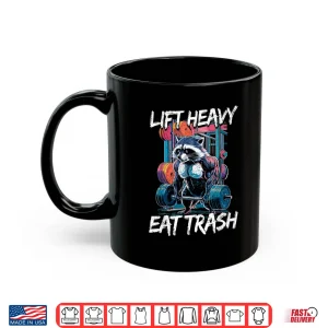 Mug Lift Heavy Eat Trash Weightlifting Bodybuilding Gym Raccoon Shirt