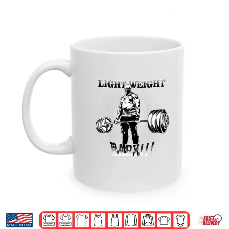 Mug Light Weight Baby Bodybuilding Gym Motivation Shirt