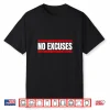 No Excuses Inspirational Saying Motivational Gym Workout Shirt