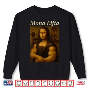 Sweatshirt Mona Lifta Muscle Mona Lisa Bodybuilding Fitness Gym Lover Shirt