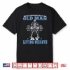 Old Man At Lifting Weights Workout Fitness Gym Shirt